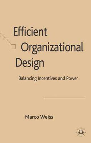 Efficient Organizational Design: Balancing Incentives and Power