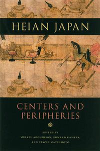 Cover image for Heian Japan, Centers and Peripheries