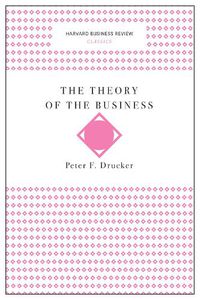 Cover image for The Theory of the Business (Harvard Business Review Classics)