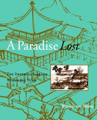 Cover image for A Paradise Lost: The Imperial Garden Yuanming Yuan