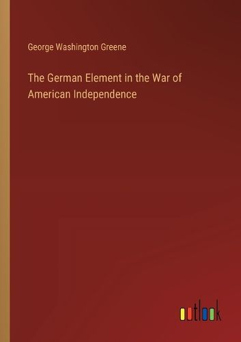 Cover image for The German Element in the War of American Independence