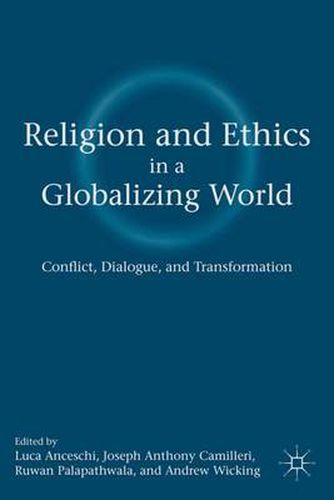 Religion and Ethics in a Globalizing World: Conflict, Dialogue, and Transformation