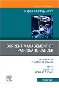 Cover image for Current Management of Pancreatic Cancer, An Issue of Surgical Oncology Clinics of North America
