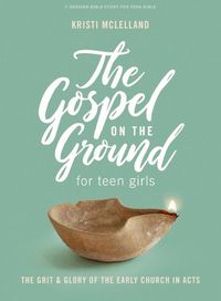 Cover image for Gospel on the Ground Teen Girls' Bible Study Book, The