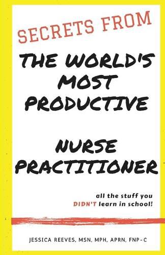 Cover image for Secrets From The World's Most Productive Nurse Practitioner