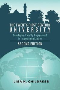 Cover image for The Twenty-First Century University: Developing Faculty Engagement in Internationalization, Second Edition