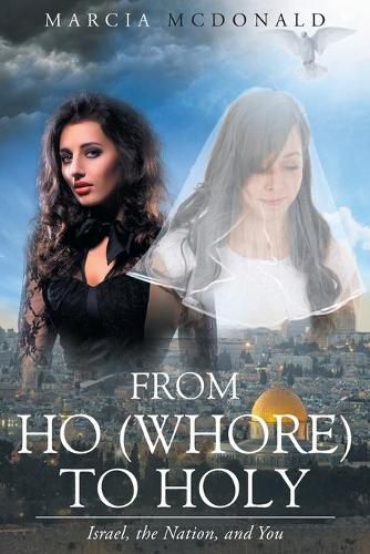 Cover image for From Ho (Whore) to Holy: Israel, the Nation, and You