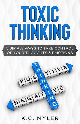 Cover image for Toxic Thinking - 5 Simple Ways To Take Control of Your Thoughts & Emotions