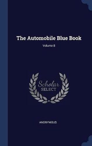 Cover image for The Automobile Blue Book; Volume 8