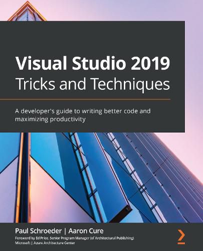 Cover image for Visual Studio 2019 Tricks and Techniques: A developer's guide to writing better code and maximizing productivity