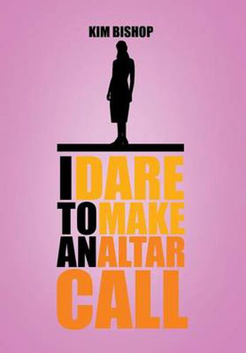 Cover image for I Dare to Make an Altar Call