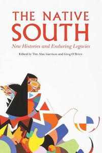 Cover image for The Native South: New Histories and Enduring Legacies