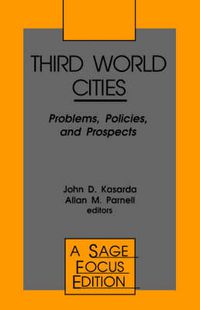 Cover image for Third World Cities: Problems, Policies and Prospects