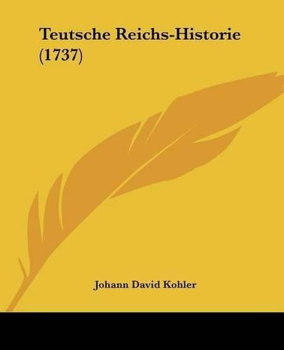 Cover image for Teutsche Reichs-Historie (1737)