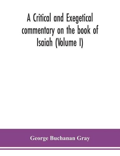 Cover image for A critical and exegetical commentary on the book of Isaiah (Volume I)