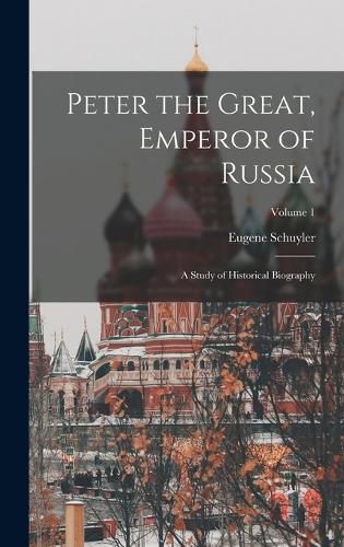 Cover image for Peter the Great, Emperor of Russia