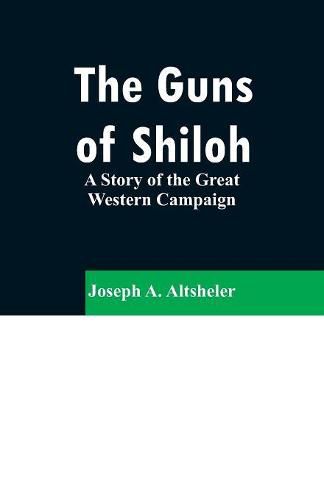 Cover image for The Guns of Shiloh: A Story of the Great Western Campaign