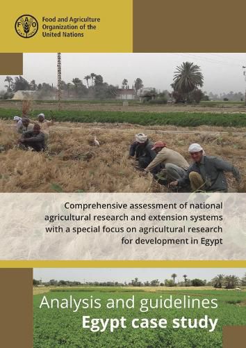 Comprehensive Assessment of National Agricultural Research and Extension Systems with a Special Focus on Agricultural Research for Development in Egypt: Analysis and guidelines - Egypt case study