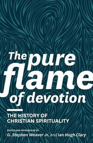 Cover image for The Pure Flame of Devotion: The History of Christian Spirituality (PB)