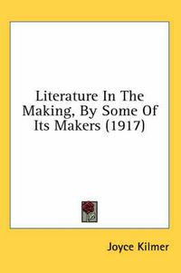 Cover image for Literature in the Making, by Some of Its Makers (1917)