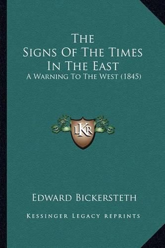 The Signs of the Times in the East: A Warning to the West (1845)