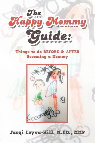 Cover image for The Happy Mommy Guide: Things-To-Do Before & After Becoming a Mommy