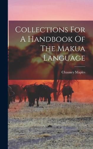 Cover image for Collections For A Handbook Of The Makua Language