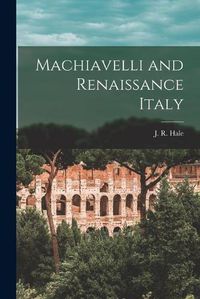 Cover image for Machiavelli and Renaissance Italy