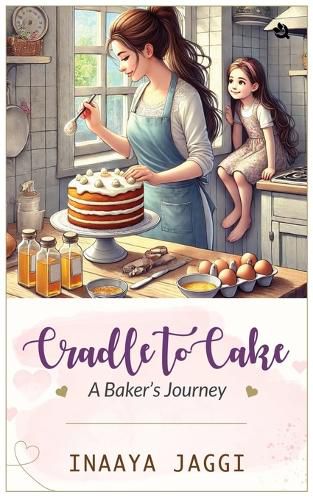 Cover image for From Cradle to Cake A Baking Journey