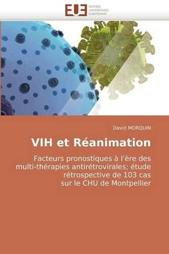 Cover image for Vih Et Ranimation Facteurs Pronostiques L'Re Des Multi-Thrapies Antirtrovirales; Tude Rtrospective de 103 Cas Sur Le Chu de Montpellier