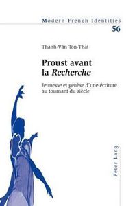 Cover image for Proust Avant La  Recherche: Jeunesse Et Genese d'Une Ecriture Au Tournant Du Siecle