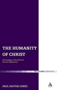 Cover image for The Humanity of Christ: Christology in Karl Barth's Church Dogmatics