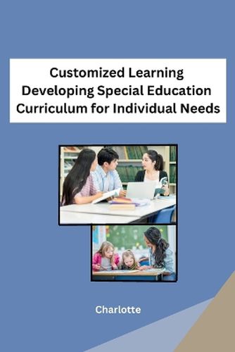 Cover image for Customized Learning Developing Special Education Curriculum for Individual Needs