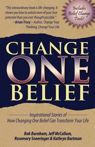 Cover image for Change One Belief - Inspirational Stories Of How Changing Just One Belief Can Transform Your Life