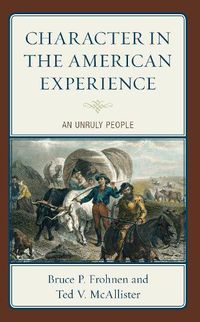 Cover image for Character in the American Experience: An Unruly People