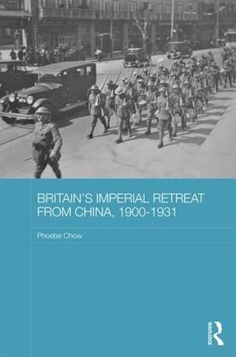 Cover image for Britain's Imperial Retreat from China, 1900-1931