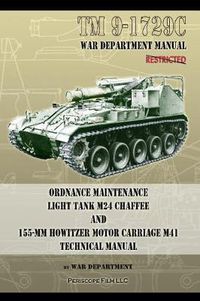 Cover image for TM9-1729C Ordnance Maintenance Light Tank M24 Chaffee: and 155-mm Howitzer Motor Carriage M41 Technical Manual