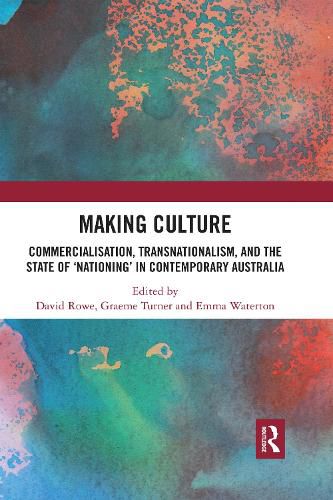 Making Culture: Commercialisation, Transnationalism, and the State of 'Nationing' in Contemporary Australia