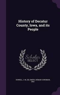 Cover image for History of Decatur County, Iowa, and Its People