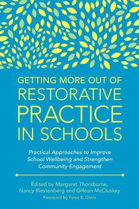 Cover image for Getting More Out of Restorative Practice in Schools: Practical Approaches to Improve School Wellbeing and Strengthen Community Engagement