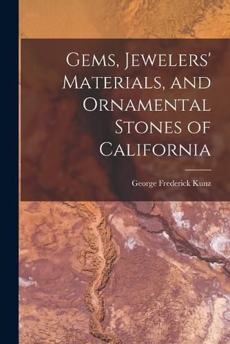 Gems, Jewelers' Materials, and Ornamental Stones of California