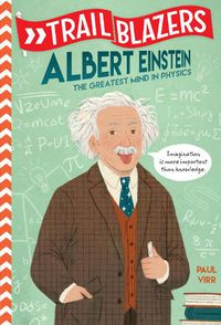 Cover image for Trailblazers: Albert Einstein: The Greatest Mind in Physics