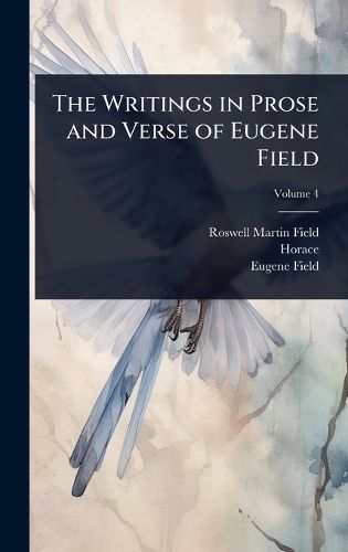 Cover image for The Writings in Prose and Verse of Eugene Field