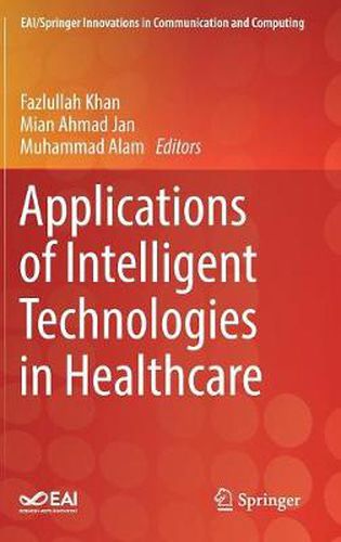 Cover image for Applications of Intelligent Technologies in Healthcare