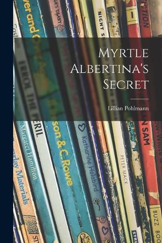 Cover image for Myrtle Albertina's Secret