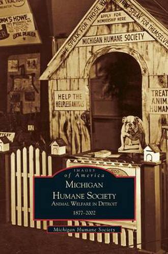 Cover image for Michigan Humane Society: Animal Welfare in Detroit, 1877-2002