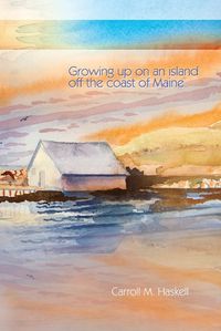 Cover image for Growing Up on an Island Off the Coast of Maine