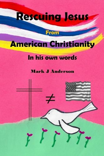 Cover image for Rescuing Jesus from American Christianity
