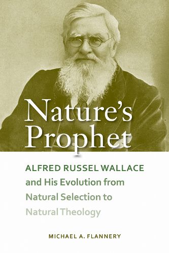 Cover image for Nature's Prophet: Alfred Russel Wallace and His Evolution from Natural Selection to Natural Theology