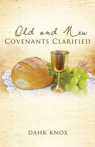 Old and New Covenants Clarified